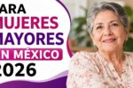 Nuevo Apoyo para Mujeres Mayores en México 2026: Pago de $8,500 en Marzo y Registro Abierto para Pensionadas