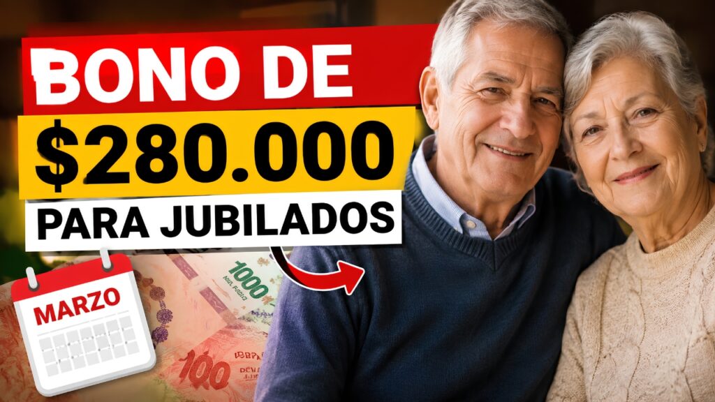 Argentina: Bono de $280.000 para Jubilados en Marzo 2026: Quiénes lo Cobran, Cómo Solicitarlo y Calendario de Pago Completo